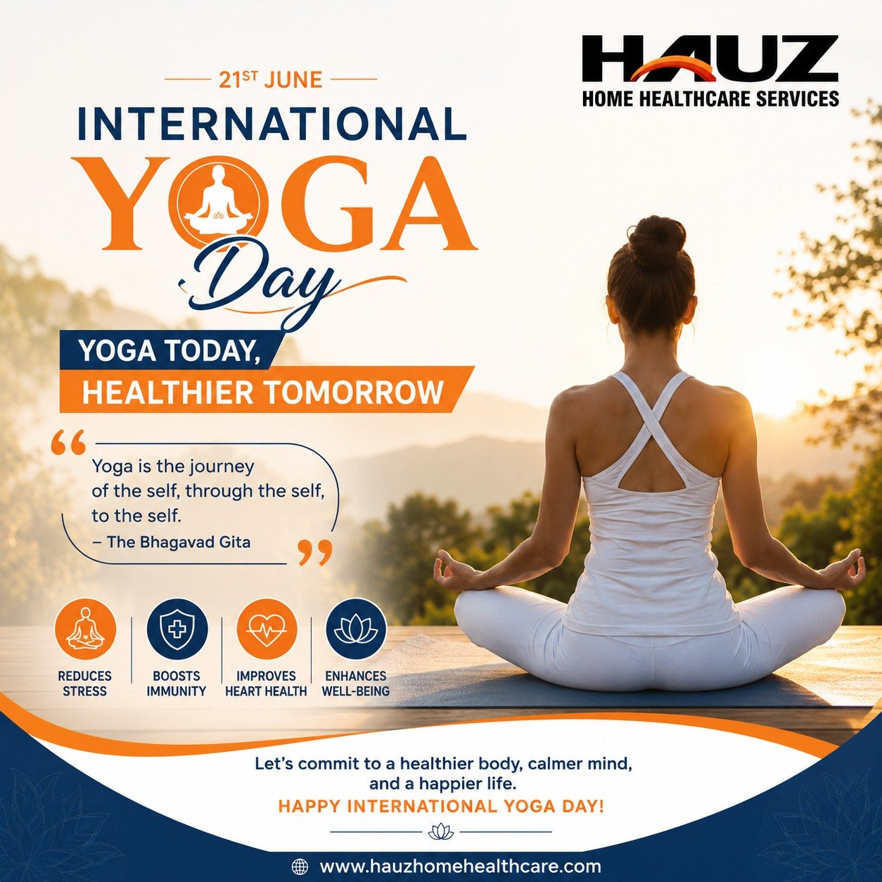 🧘‍♀️ International Yoga Day 2026 🧘‍♂️
Embrace the power of yoga to nurture your body, calm your mind, and elevate your overall well-being. This International Yoga Day, take a step towards a healthier and more balanced life with the practice of yoga.

"Yoga is the journey of the self, through the self, to the self."

At HAUZ Home Healthcare Services, we believe that true wellness begins with a healthy mind and body. Let's celebrate the spirit of health, harmony, and inner peace together.

🌿 Yoga Today, Healthier Tomorrow 🌿
🌐 www.hauzhomehealthcare.com

#InternationalYogaDay #YogaDay2026 #YogaForHealth #YogaForLife #HealthyLiving #WellnessJourney #MindBodySoul #FitnessAndWellness #HolisticHealth #StressFreeLife #HealthyMindHealthyBody #YogaEveryDay #WellBeing #HomeHealthcare #HAUZHomeHealthcare #HealthierTomorrow #YogaInspiration #BalanceAndHarmony #WorldYogaDay #StayHealthyStayHappy